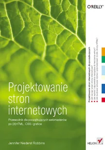 Projektowanie Stron Internetowych. Przewodnik dla Początkujących Webmasterów Po (X)HTML, CSS i Grafice - Systemy operacyjne i oprogramowanie - miniaturka - grafika 1