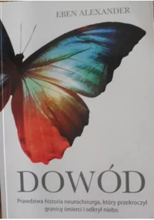 Znak Dowód Prawdziwa historia neurochirurga który przekroczył granicę śmierci i odkrył niebo Eben Alexander [KSIĄŻKA] 9788324023738 - Powieści - miniaturka - grafika 2