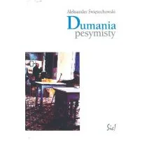 Sic Dumania pesymisty - Świętochowski Aleksander - Felietony i reportaże - miniaturka - grafika 1