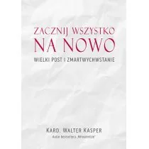 Walter Kasper Zacznij na nowo Wielki Post i Zmartwychwstanie - Religia i religioznawstwo - miniaturka - grafika 2