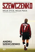 Biografie i autobiografie - Sine Qua Non Szewczenko. Moje życie, moja piłka - Andrij Szewczenko, Alessandro Alciato - miniaturka - grafika 1