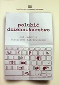 Książki o kulturze i sztuce - Polubić dziennikarstwo - miniaturka - grafika 1
