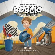Literatura popularno naukowa dla młodzieży - Bobcio i mecz żużlowy - miniaturka - grafika 1