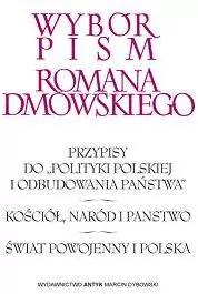 Wybór pism Romana Dmowskiego. - Myśli nowoczesnego Polaka. Niemcy, Rosja i kwestia polska. Polityka polska i odbudowanie państwa polskiego. Kościół, naród i państwo. Świat powojenny i Polska. - Historia świata - miniaturka - grafika 1