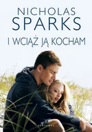Proza - Nicholas Sparks I wciąż ją kocham - miniaturka - grafika 1