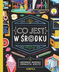 Co jest w środku. Niezwykłe wnętrza zwykłych rzeczy - Praca Zbiorowa - książka - Książki edukacyjne - miniaturka - grafika 1
