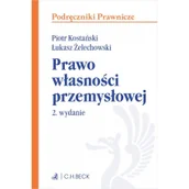 Podręczniki dla szkół wyższych - Prawo własności przemysłowej Kostański Piotr Żelechowski Łukasz - miniaturka - grafika 1