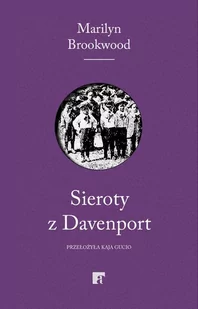 Sieroty z Davenport. Eugenika, Wielki Kryzys i wojna o dziecięcą inteligencję - Marilyn Brookwood - książka - Biografie i autobiografie - miniaturka - grafika 1