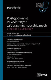 Postępowanie w wybranych zaburzeniach psychicznych u dzieci i młodzieży - Książki medyczne - miniaturka - grafika 2