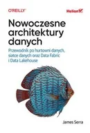 Książki medyczne - Nowoczesne architektury danych. Przewodnik po hurtowni danych, siatce danych oraz Data Fabric i Data Lakehouse - miniaturka - grafika 1