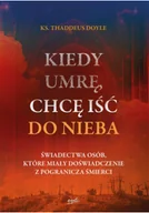 Religia i religioznawstwo - kiedy umrę, chcę iść do nieba. świadectwa osób, które miały doświadczenie z pogranicza śmierci - miniaturka - grafika 1