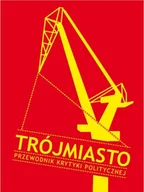 Felietony i reportaże - Trójmiasto. Przewodnik Krytyki Politycznej - miniaturka - grafika 1