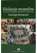 Książki o kulturze i sztuce - Edukacja muzealna Antologia tłumaczeń - miniaturka - grafika 1
