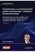 Książki medyczne - Transformery w przetwarzaniu języka naturalnego i widzenia komputerowego. Generatywna AI oraz modele LLM z wykorzystaniem Hugging Face, ChatGPT, GPT-4V i DALL-E 3 - miniaturka - grafika 1