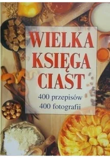 Wielka księga ciast - Ciasta, desery, wypieki - miniaturka - grafika 1