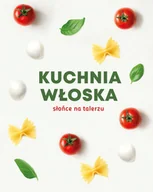 Książki kucharskie - Kuchnia włoska. Słońce na talerzu - miniaturka - grafika 1