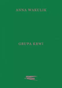 Grupa krwi - Anna Wakulik - Dramaty - miniaturka - grafika 1