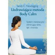 Książki medyczne - Uzdrawiająca metoda Body Calm. System medytacyjny eliminujący stres lęk i choroby - miniaturka - grafika 1