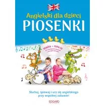 Edgard Angielski dla dzieci Piosenki z płytą CD - odbierz ZA DARMO w jednej z ponad 30 księgarń!