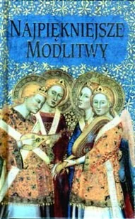Najpiękniejsze modlitwy. - Religia i religioznawstwo - miniaturka - grafika 1