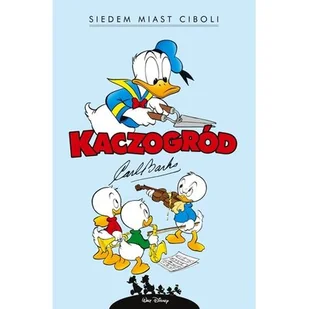 Kaczogród. Carl Barks. Siedem miast Ciboli i inne historie z lat 1954–1955 - Komiksy dla młodzieży - miniaturka - grafika 1