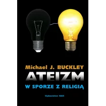 WAM Michael J. Buckley Ateizm w sporze z religią - Religia i religioznawstwo - miniaturka - grafika 2