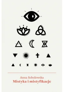 Mistyka i mistyfikacje Anna Sobolewska - Publicystyka - miniaturka - grafika 2