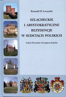 Łuczyński Romuald M. Szlacheckie i arystokratyczne rezydencje w Sudetach Polskich - Sudety Wschodnie i Przedgórze Sudeckie - Przewodniki - miniaturka - grafika 2