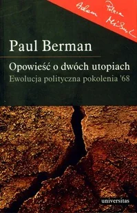 Opowieść o dwóch utopiach. Ewolucja polityczna pokolenia '68 - Historia Polski - miniaturka - grafika 1