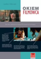 Książki o kinie i teatrze - Wojciech Marzec Okiem Filmowca. Nauka i łamanie zasad filmowej kompozycji Gustavo Mercado - miniaturka - grafika 1