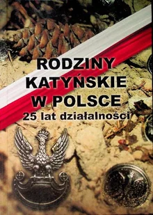 Rodziny Katyńskie w Polsce 25 lat działalności - Historia świata - miniaturka - grafika 1