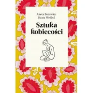 Zdrowie - poradniki - Sztuka kobiecości Borowiec Aneta Wróbel Beata - miniaturka - grafika 1