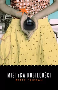 Mistyka kobiecości Betty Friedan - Filozofia i socjologia - miniaturka - grafika 2