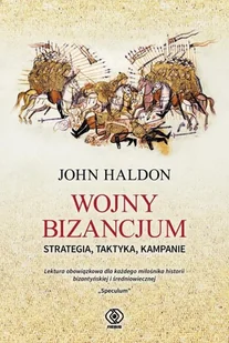 Rebis Wojny Bizancjum. Strategia, taktyka, kampanie John Haldon - Historia świata - miniaturka - grafika 2