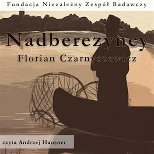 Nadberezyńcy Florian Czarnyszewicz - Audiobooki - lektury Nadberezyńcy Florian Czarnyszewicz - Audiobooki - lektury - miniaturka - grafika 1