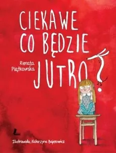 Renata Piątkowska Ciekawe co będzie jutro - Baśnie, bajki, legendy - miniaturka - grafika 2