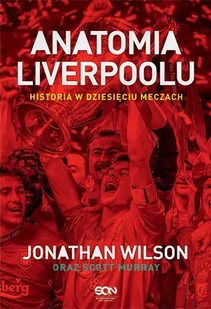 Anatomia Liverpoolu. Historia w dziesięciu meczach - E-booki - literatura faktu - miniaturka - grafika 1