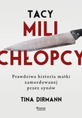 Felietony i reportaże - Tacy mili chłopcy. Prawdziwa historia matki zamordowanej przez synów - miniaturka - grafika 1