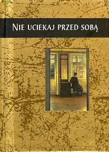 Nie uciekaj przed sobą - Aforyzmy i sentencje - miniaturka - grafika 1
