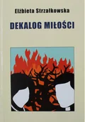 Felietony i reportaże - Dekalog miłości Dedykacja Strzałkowskiej - miniaturka - grafika 1