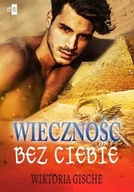 E-booki - romanse - Wieczność bez Ciebie - miniaturka - grafika 1