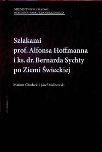 Szlakami prof Alfonsa Hoffmanna i ks dr Bernarda Sychty po Ziemi Świeckiej - Biografie i autobiografie - miniaturka - grafika 1