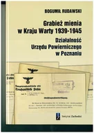Felietony i reportaże - Grabież mienia w Kraju Warty 1939-1945 Działalność Urzędu Powierniczego w Poznaniu Bogumił Rudawski - miniaturka - grafika 1
