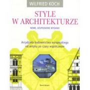 Książki o architekturze - Świat Książki Style w architekturze, Arcydzieła budownictwa europejskiego od antyku po czasy współczesne - Wilfried Koch - miniaturka - grafika 1