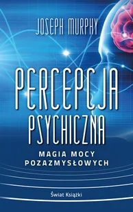 Percepcja psychiczna magia mocy pozazmysłowej wydanie pocketowe - Joseph Murphy - książka - Rozwój osobisty - miniaturka - grafika 1