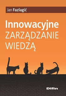 Difin Innowacyjne zarządzanie wiedzą - Jan Fazlagić - Zarządzanie - miniaturka - grafika 1