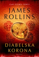 Powieści sensacyjne - James Rollins Diabelska korona Cykl Sigma Force - miniaturka - grafika 1