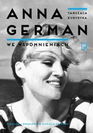 E-booki - biografie - Tańcząca Eurydyka. Anna German we wspomnieniach - miniaturka - grafika 1
