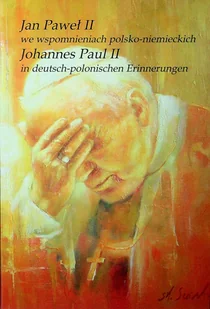 Jan Paweł II we wspomnieniach polsko niemieckich - Biografie i autobiografie - miniaturka - grafika 1