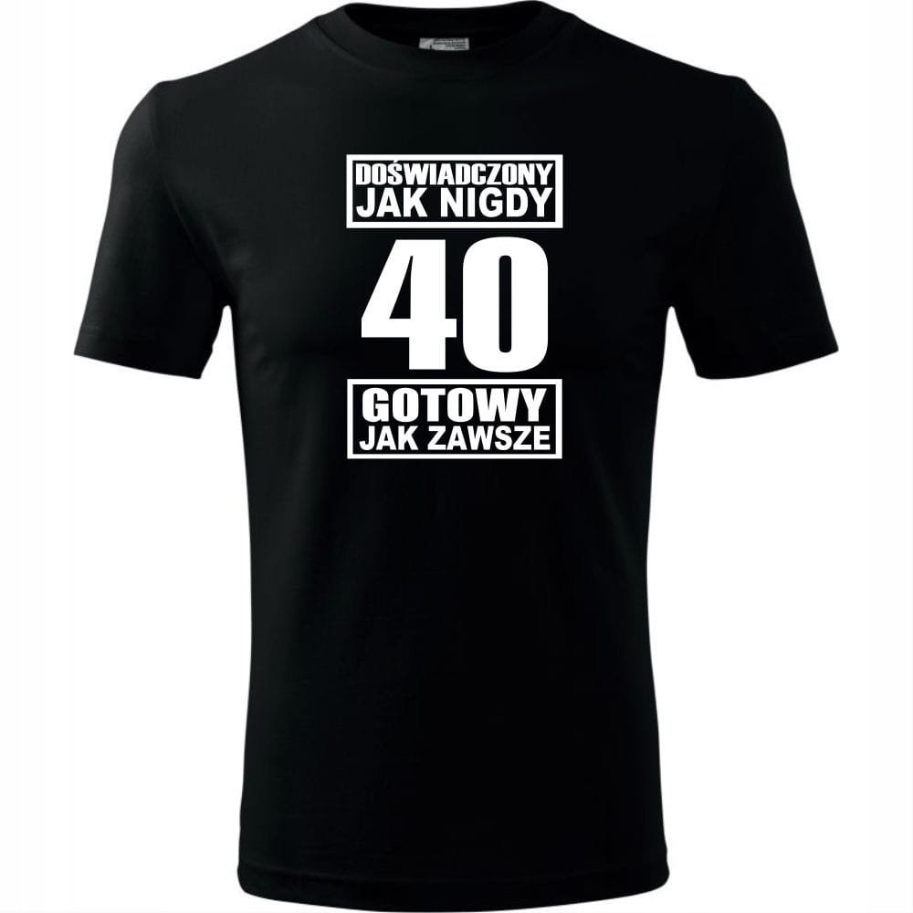 Męska Koszulka z Nadrukiem Doświadczony jak nigdy 40 gotowy jak zawsze czarny S